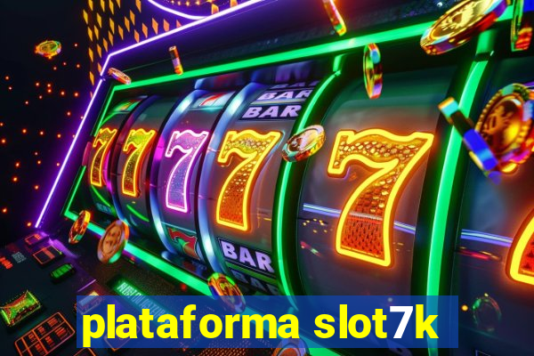 plataforma slot7k